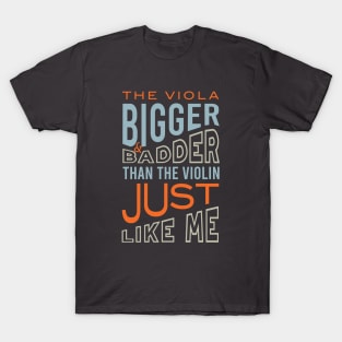 The Viola Bigger & Badder Than the Violin T-Shirt